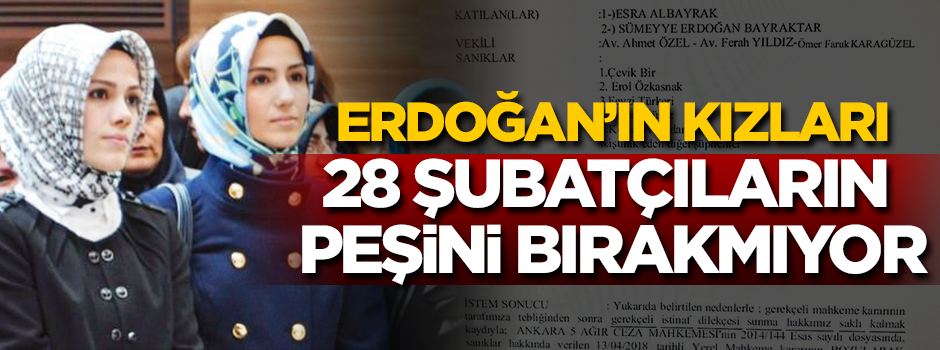 Cumhurbaşkanı Erdoğan’ın kızları cuntacıların peşini bırakmıyor