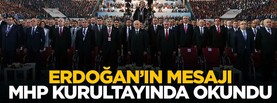 Erdoğan'ın mesajı MHP kurultayında okundu