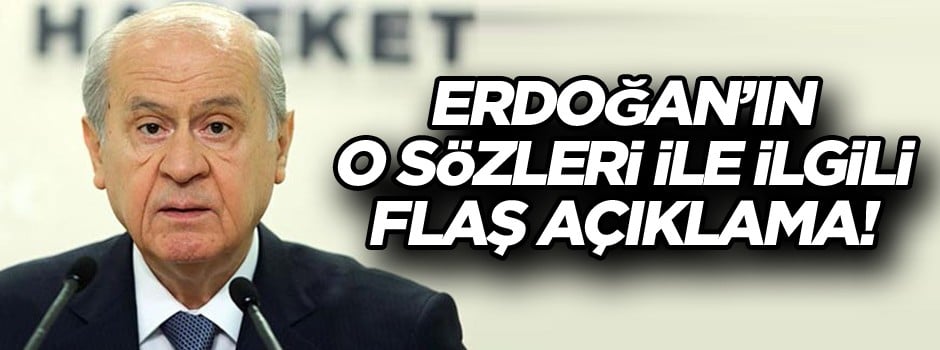 Cumhurbaşkanı Erdoğan’ın o sözleri ile ilgili flaş açıklama!