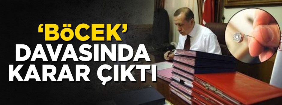 Cumhurbaşkanı Erdoğan'ın ofisine 'böcek' koyanlar hakkında karar çıktı