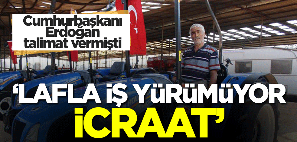 Cumhurbaşkanı Erdoğan'ın söz verdiği traktörler bölgeye ulaştı! 'Lafla iş yürümüyor, icraat'