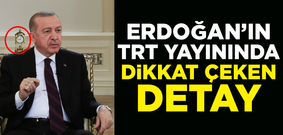 Cumhurbaşkanı Erdoğan’ın TRT yayınında dikkat çeken detay