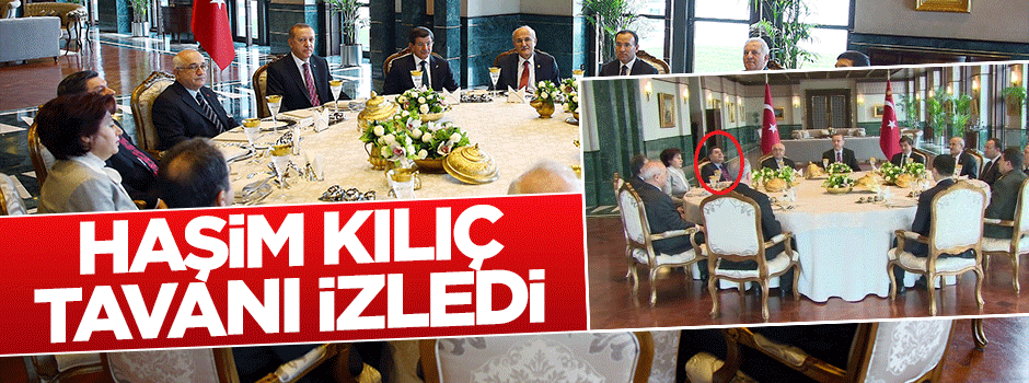 Cumhurbaşkanı Erdoğan'ın verdiği yemekte Haşim Kılıç tavanı izledi