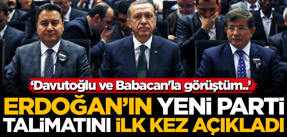 Cumhurbaşkanı Erdoğan'ın yeni parti talimatını ilk kez açıkladı: Ahmet Davutoğlu ve Ali Babacan'la görüştüm...