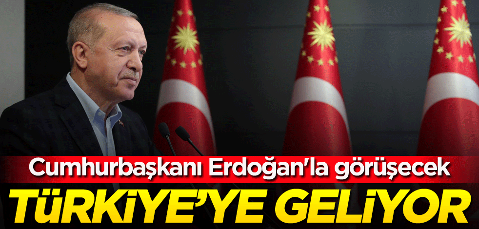 Cumhurbaşkanı Erdoğan'la görüşecek! Türkiye'ye geliyor