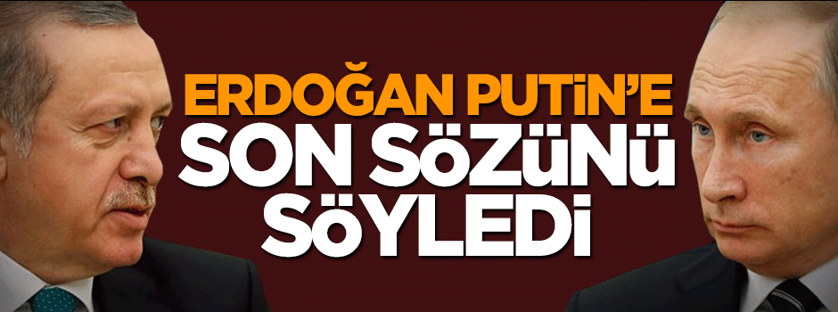 Cumhurbaşkanı Erdoğan'ndan Putin'e bir cevap daha