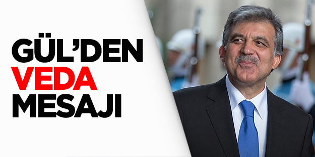 Cumhurbaşkanı Gül'den veda mesajı