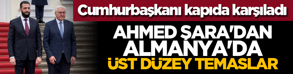 Cumhurbaşkanı kapıda karşıladı: Ahmed Şara'dan Almanya'da üst düzey temaslar