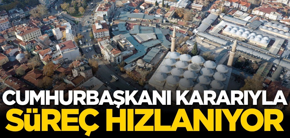 Cumhurbaşkanı kararıyla süreç hızlanıyor