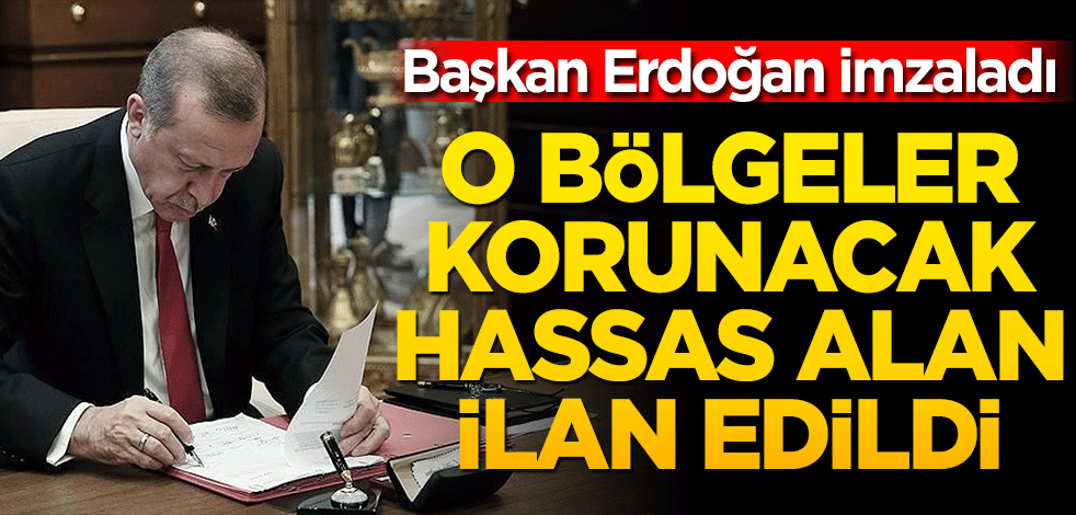 Cumhurbaşkanı kararları Resmi Gazete'de! O bölgeler kesin korunacak hassas alan ilan edildi