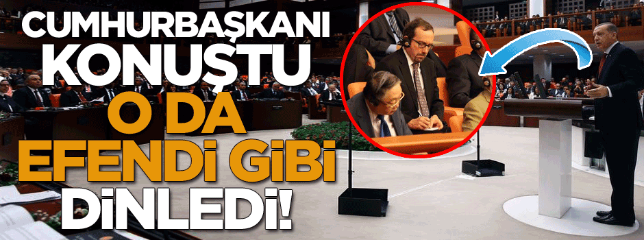 Cumhurbaşkanı konuştu o da efendi gibi dinledi!
