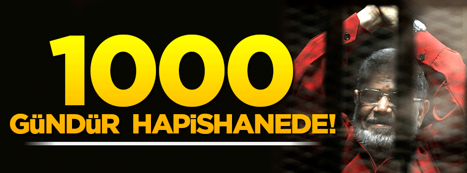 Cumhurbaşkanı Mursi bin gündür hapishanede!