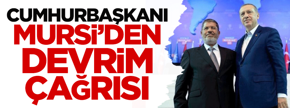 Cumhurbaşkanı Mursi'den devrim çağrısı