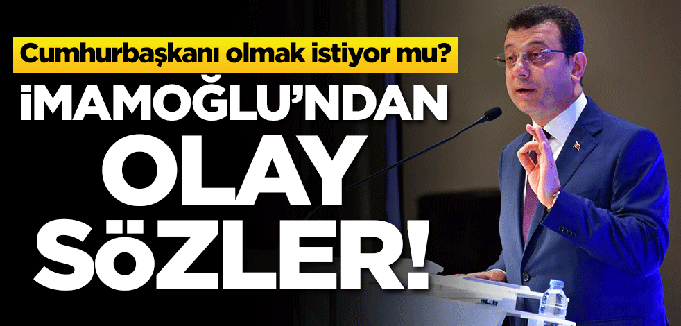 "Cumhurbaşkanı olmak istiyor mu?" İmamoğlu'ndan olay sözler!
