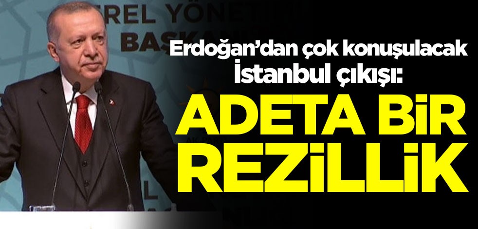 Cumhurbaşkanı Erdoğan'dan çok konuşulacak İstanbul çıkışı: Şimdi çöp dağlarıyla adeta bir rezillik
