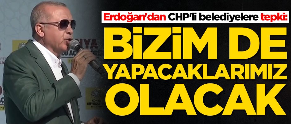 Erdoğan'dan CHP'li belediyelerin işçi kıyımına sert tepki: Bizim de yapacaklarımız olacak