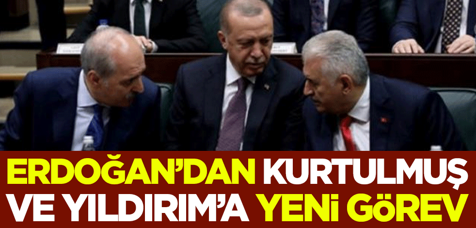 Cumhurbaşkanı Recep Tayyip Erdoğan'dan Numan Kurtulmuş ve Binali Yıldırım'a yeni görev!