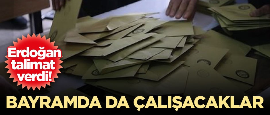 Cumhurbaşkanı talimat verdi! Bayramda da çalışacaklar