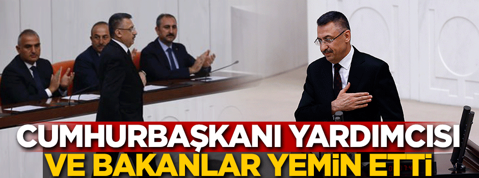 Cumhurbaşkanı Yardımcısı ve bakanlar yemin etti