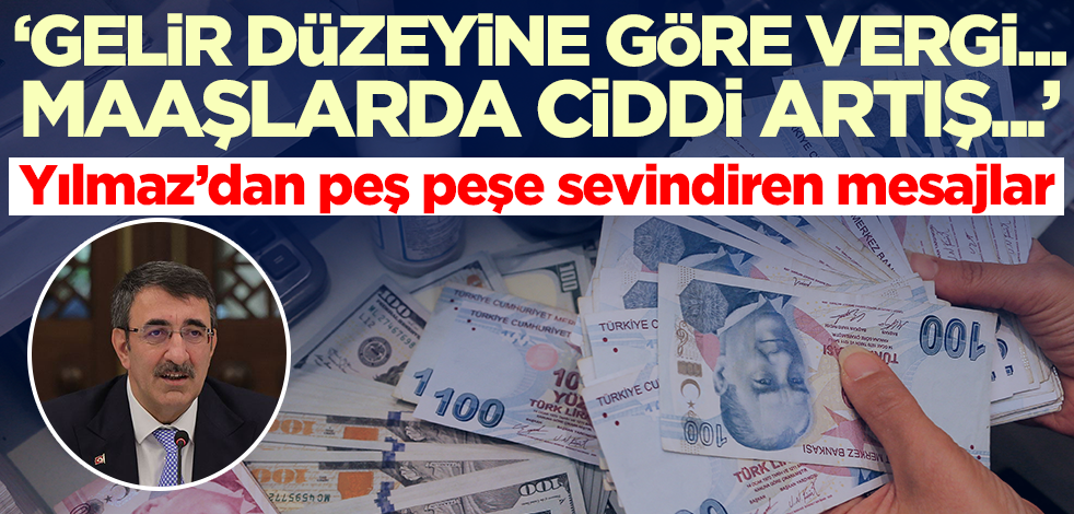 Cumhurbaşkanı Yardımcısı Yılmaz: Gelir düzeyine göre vergi ödenmesini hedefliyoruz!