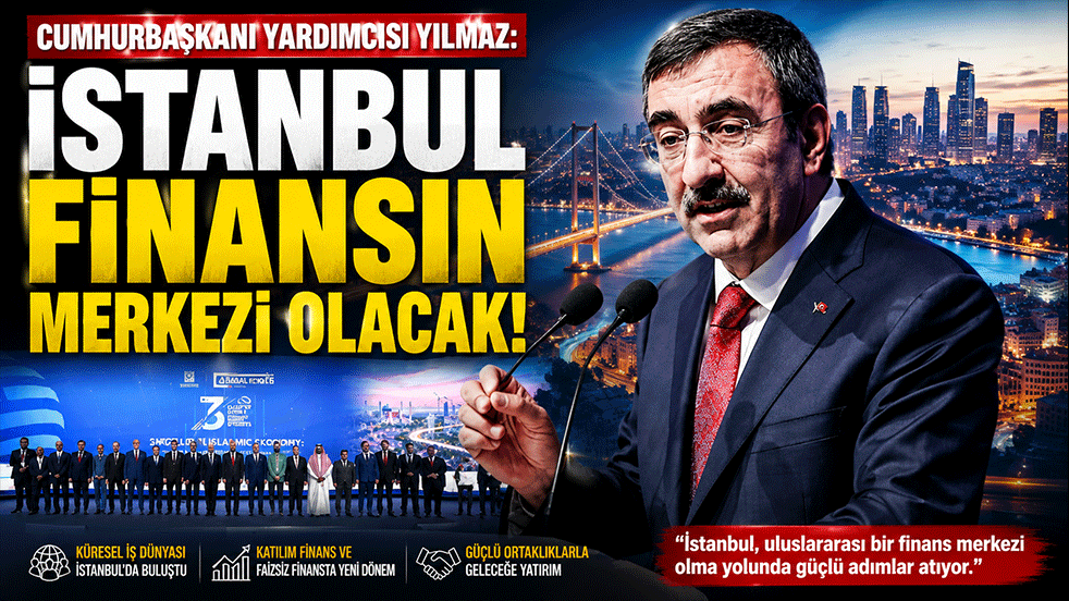 Cumhurbaşkanı Yardımcısı Yılmaz: İstanbul Finansın Merkezi Olacak
