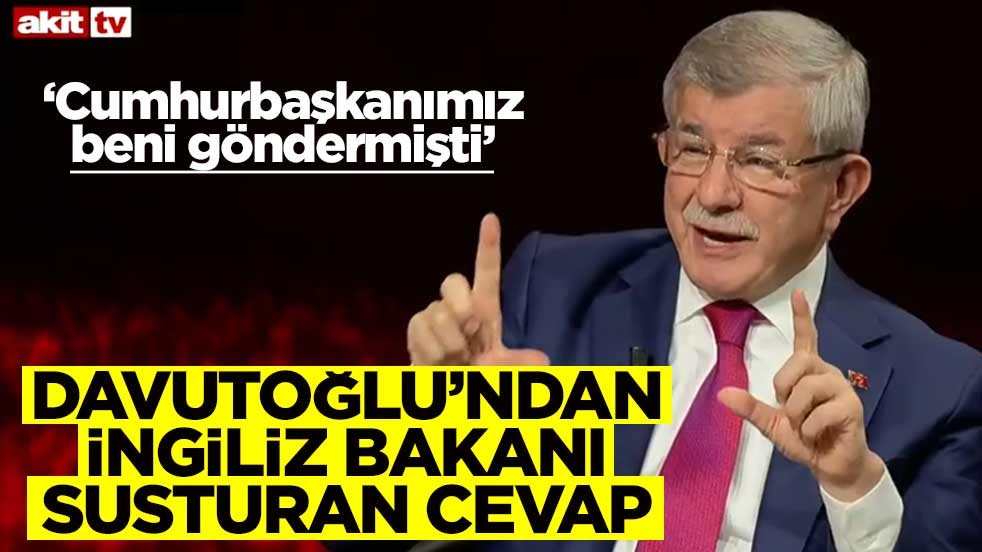 ‘Cumhurbaşkanımız beni göndermişti…’ Davutoğlu’ndan İngiliz bakanı susturan cevap