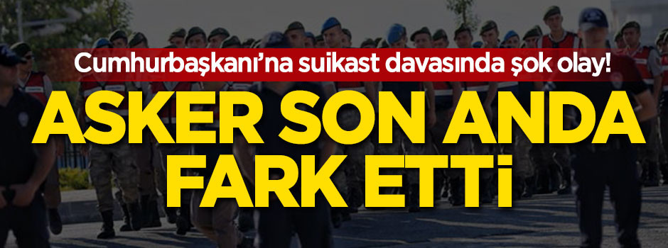 Cumhurbaşkanı'na suikast davasında şok olay!