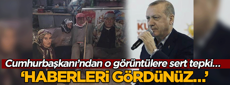 Cumhurbaşkanı’ndan o görüntülere sert tepki… ‘Haberleri gördünüz…’