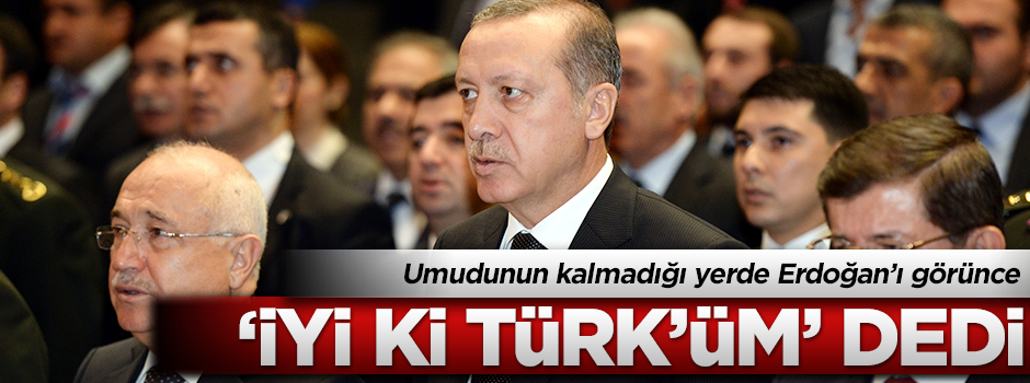 Cumhurbaşkanı'nı görünce 'İyi ki Türk'üm' dedi