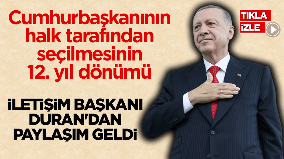 Cumhurbaşkanının halk tarafından seçilmesinin 12. yıl dönümü! İletişim Başkanı Duran'dan paylaşım geldi