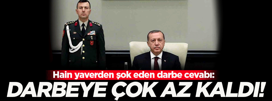 Cumhurbaşkanı'nın yaveri 'darbe' mesajını önceden vermiş