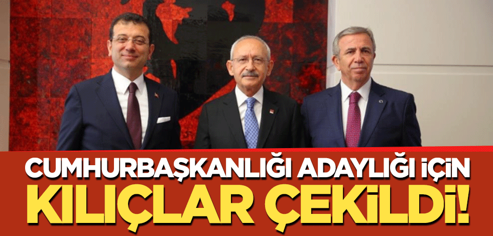 Cumhurbaşkanlığı adaylığı için kılıçlar çekildi!