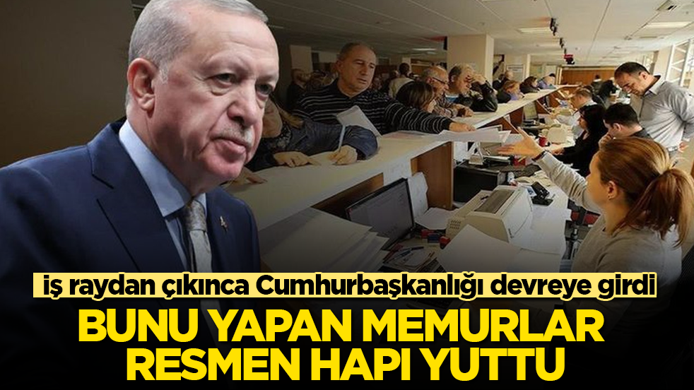 Cumhurbaşkanlığı bizzat devreye girdi! Bunu yapan memurlar resmen hapı yuttu