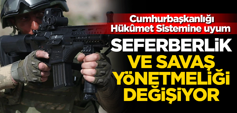 Cumhurbaşkanlığı Hükûmet Sistemine uyum! Seferberlik ve savaş yönetmeliği yenileniyor