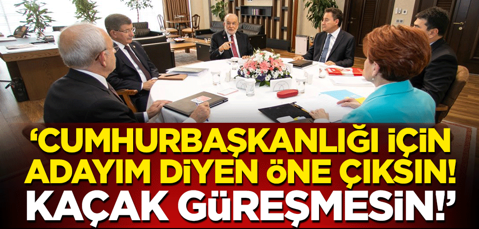 "Cumhurbaşkanlığı için adayım diyen öne çıksın! Kaçak güreşmesin!"