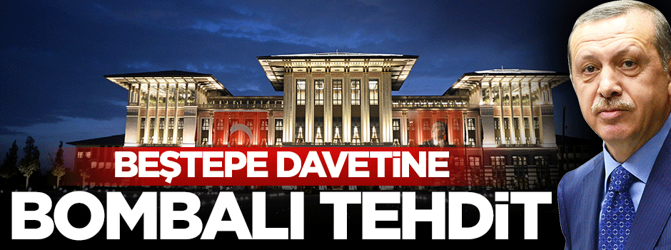 Cumhurbaşkanlığı Külliyesi davetine bombalı tehdit