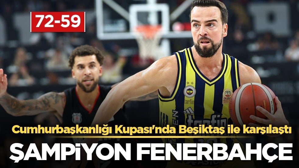 Cumhurbaşkanlığı Kupası'nda Beşiktaş ile karşılaştı! Şampiyon Fenerbahçe