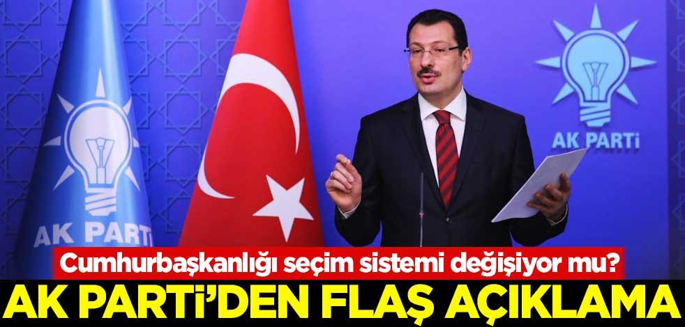 Cumhurbaşkanlığı seçim sistemi değişiyor mu? AK Parti'den flaş açıklama