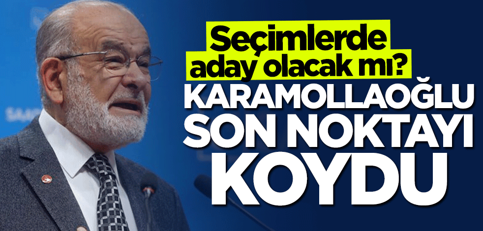 Cumhurbaşkanlığı seçimlerinde aday olacak mı? Temel Karamollaoğlu son noktayı koydu