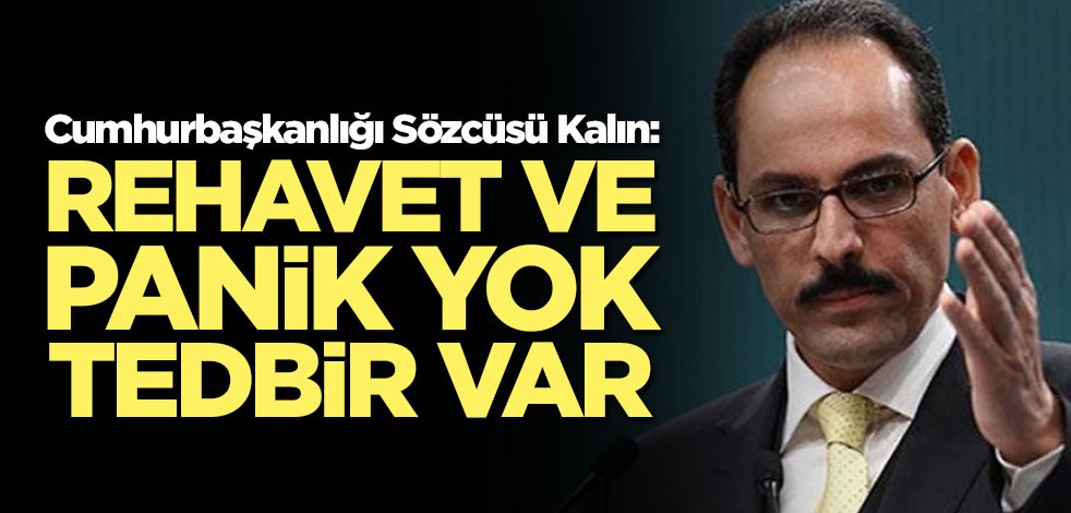 Cumhurbaşkanlığı Sözcüsü İbrahim Kalın'dan koronavirüs açıklaması