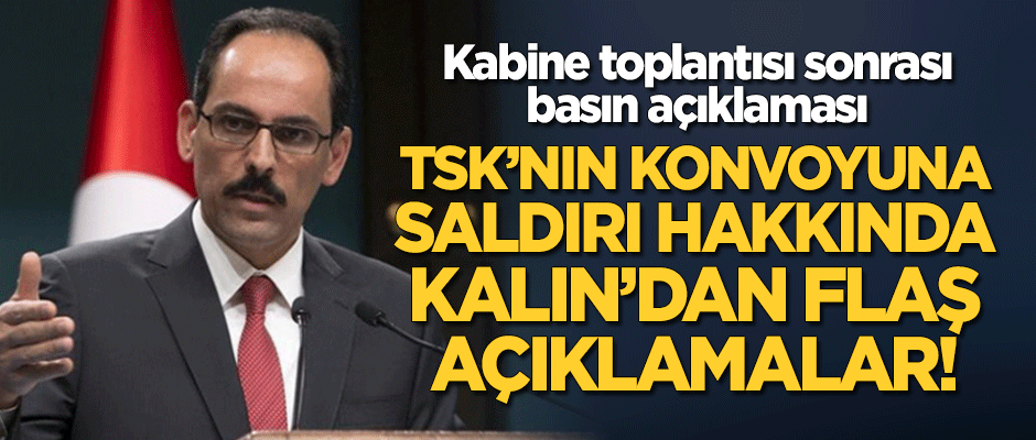 Cumhurbaşkanlığı Sözcüsü Kalın'dan önemli açıklamalar!