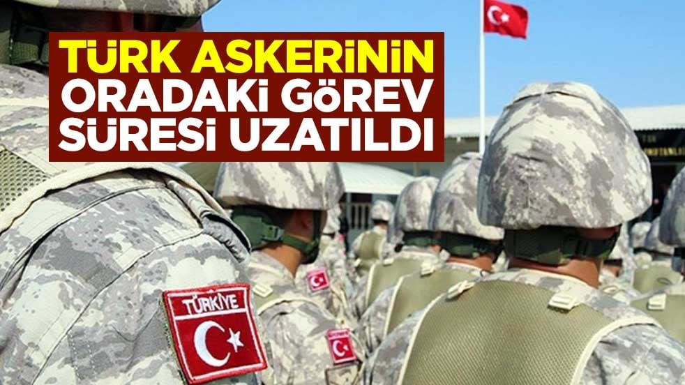 Cumhurbaşkanlığı tezkeresi kabul edildi! Türk askerinin oradaki görev süresi uzatıldı