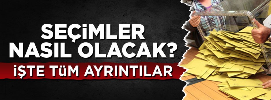 Cumhurbaşkanlığı ve milletvekili seçimleri nasıl olacak? İşte tüm ayrıntılar
