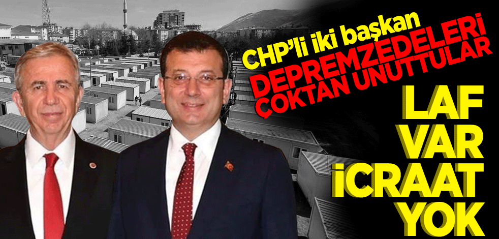 Cumhurbaşkanlığı yardımcılığı hayali kuran CHP'li iki başkan depremzedeleri unuttu! Laf var icraat yok