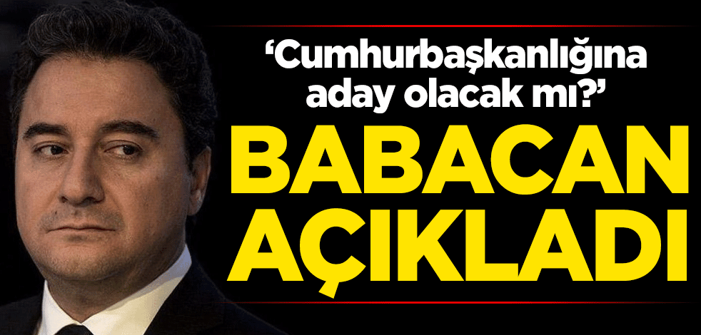 "Cumhurbaşkanlığına aday olacak mı?" Ali Babacan açıkladı