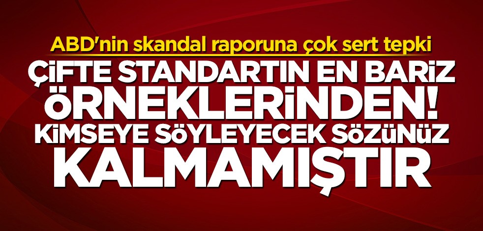 ABD'nin skandal terör raporuna Türkiye'den çok sert tepki