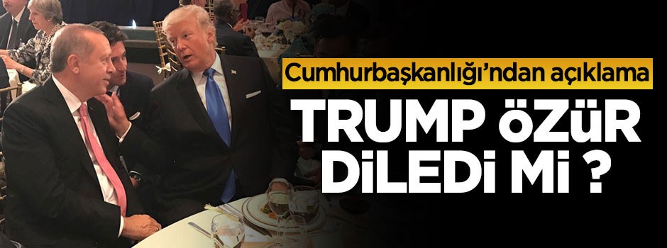 Cumhurbaşkanlığı'ndan açıklama: Trump özür diledi mi ?