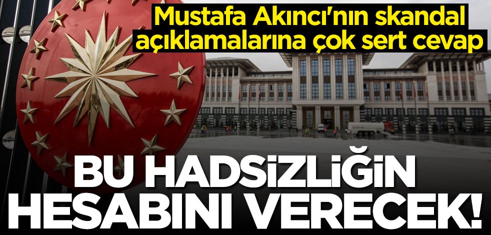 Cumhurbaşkanlığı'ndan Akıncı'ya çok sert cevap: Bu hadsizliğin hesabını verecek