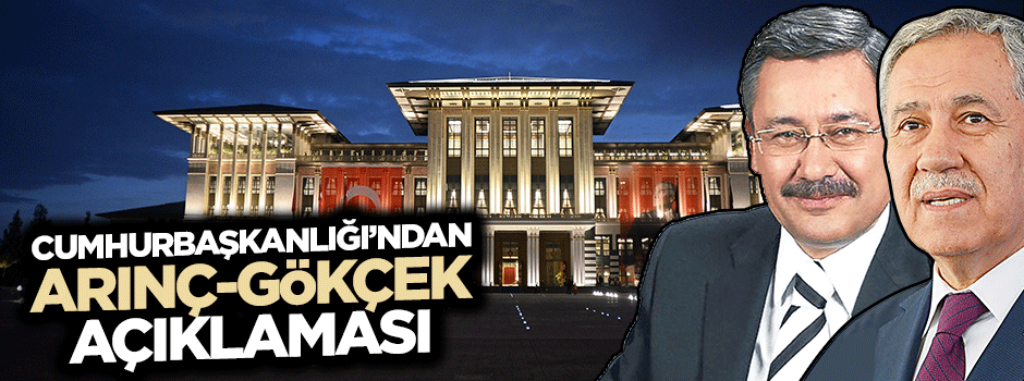 Cumhurbaşkanlığı'ndan Arınç-Gökçek açıklaması