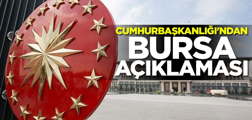 Cumhurbaşkanlığı'ndan Bursa açıklaması